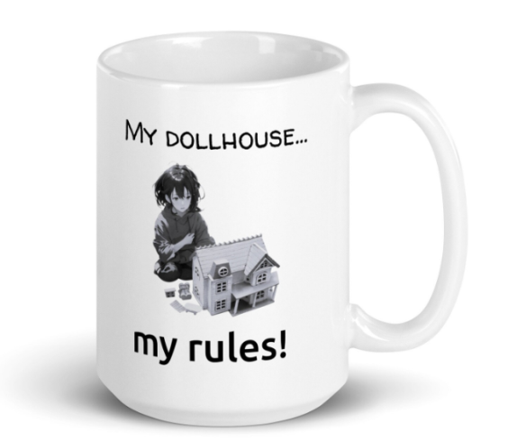 My Dollhouse My Rules Ceramic Mug