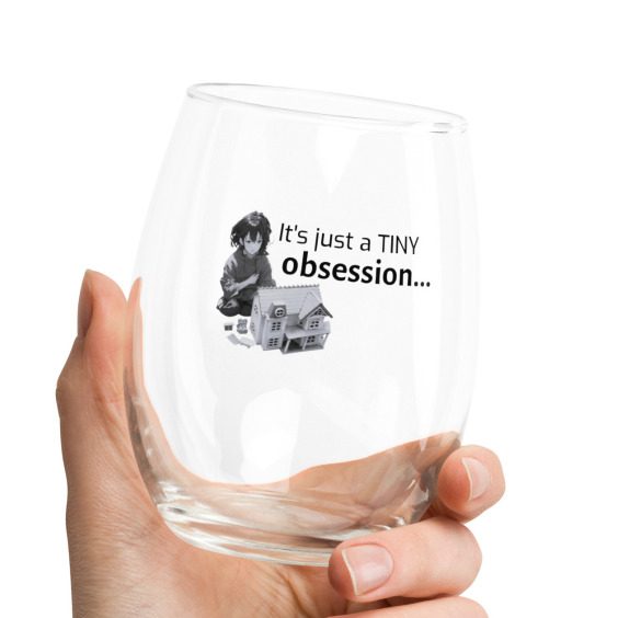 Its just a TINY obsession wine glass