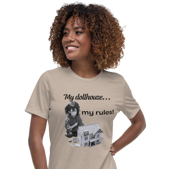 My dollhouse...my rules! T-shirt